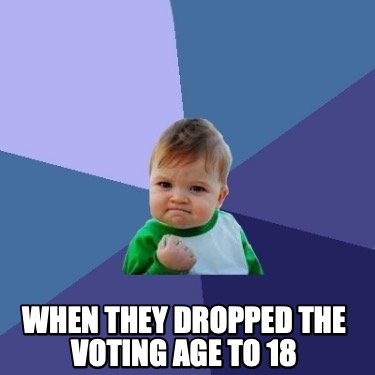 when-they-dropped-the-voting-age-to-18