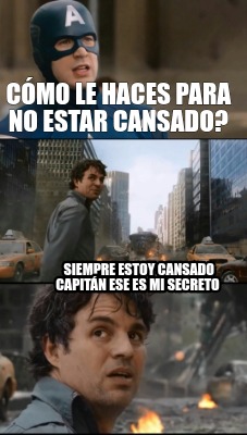 cmo-le-haces-para-no-estar-cansado-siempre-estoy-cansado-capitn-ese-es-mi-secret