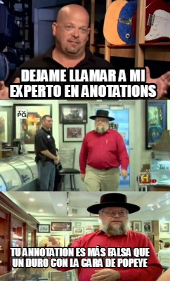 dejame-llamar-a-mi-experto-en-anotations-tu-annotation-es-ms-falsa-que-un-duro-c