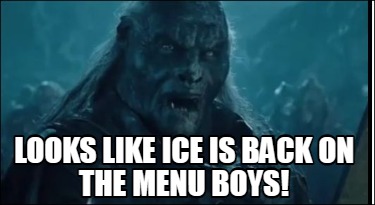 looks-like-ice-is-back-on-the-menu-boys
