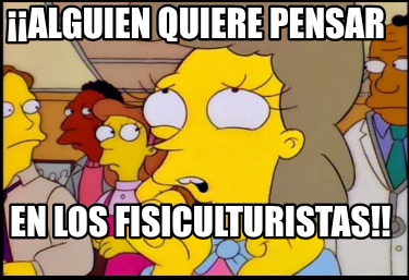 alguien-quiere-pensar-en-los-fisiculturistas