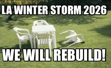 la-winter-storm-2026-we-will-rebuild