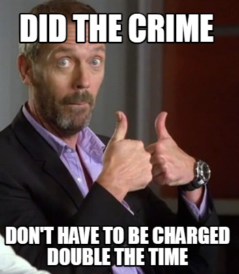 did-the-crime-dont-have-to-be-charged-double-the-time