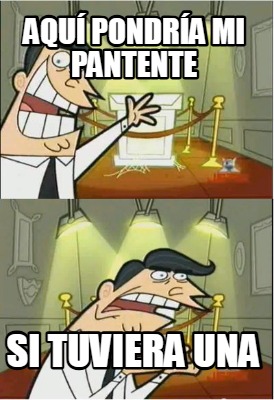 aqu-pondra-mi-pantente-si-tuviera-una